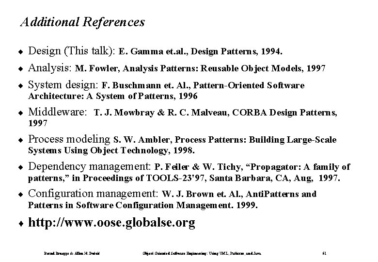 Additional References ¨ ¨ ¨ Design (This talk): E. Gamma et. al. , Design