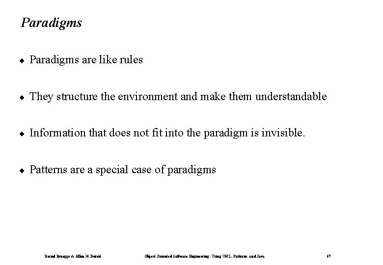 Paradigms ¨ Paradigms are like rules ¨ They structure the environment and make them