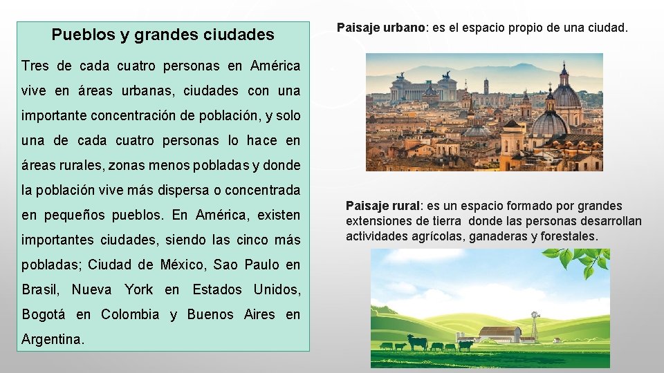 Pueblos y grandes ciudades Paisaje urbano: es el espacio propio de una ciudad. Tres