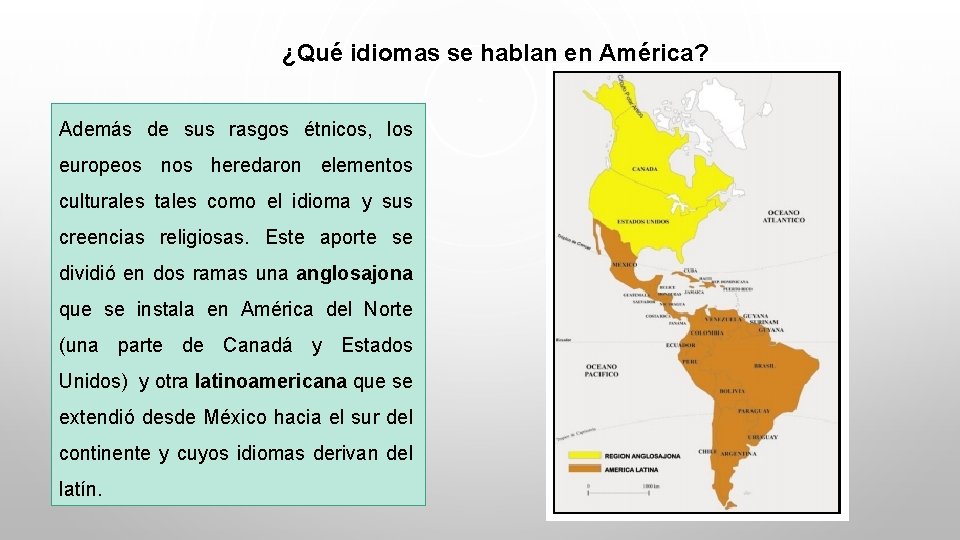 ¿Qué idiomas se hablan en América? Además de sus rasgos étnicos, los europeos nos