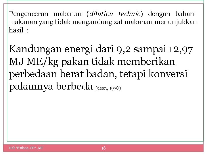 Pengenceran makanan (dilution technic) dengan bahan makanan yang tidak mengandung zat makanan menunjukkan hasil