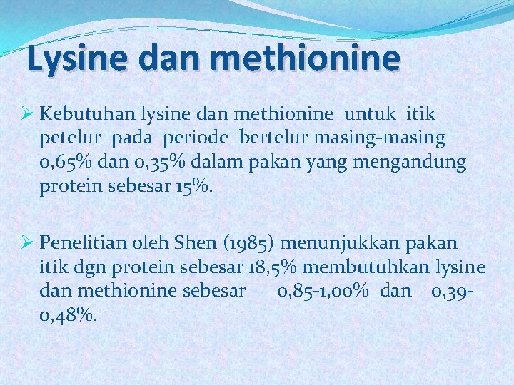 Lysine dan methionine Ø Kebutuhan lysine dan methionine untuk itik petelur pada periode bertelur