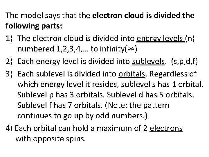 The model says that the electron cloud is divided the following parts: 1) The