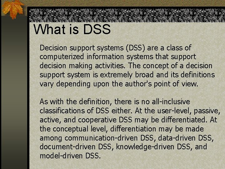 What is DSS Decision support systems (DSS) are a class of computerized information systems