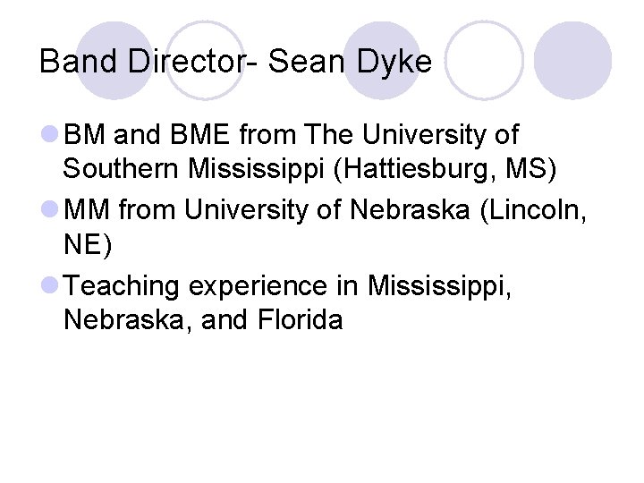 Band Director- Sean Dyke l BM and BME from The University of Southern Mississippi