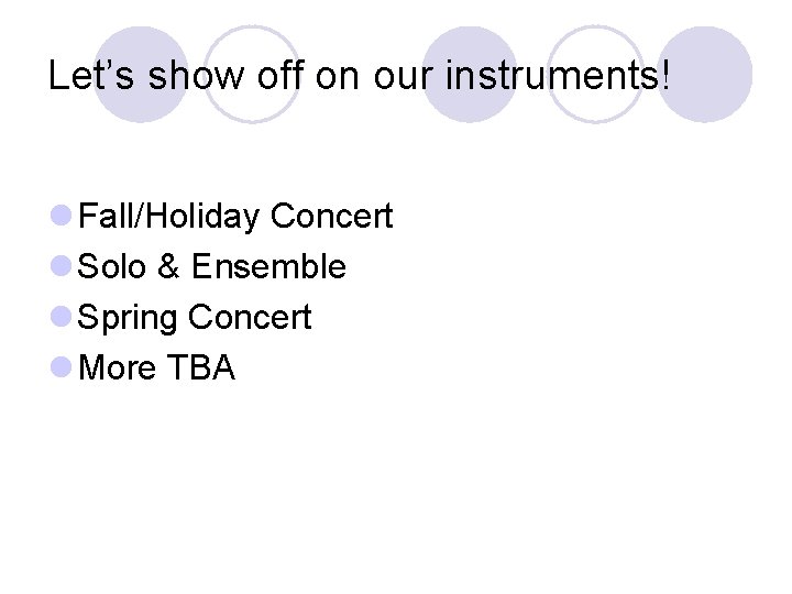 Let’s show off on our instruments! l Fall/Holiday Concert l Solo & Ensemble l