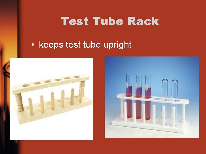 Test Tube Rack • keeps test tube upright 