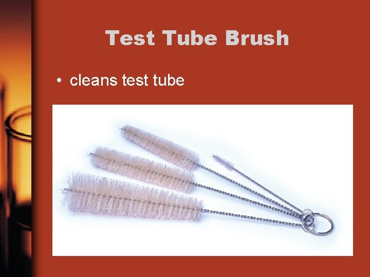 Test Tube Brush • cleans test tube 