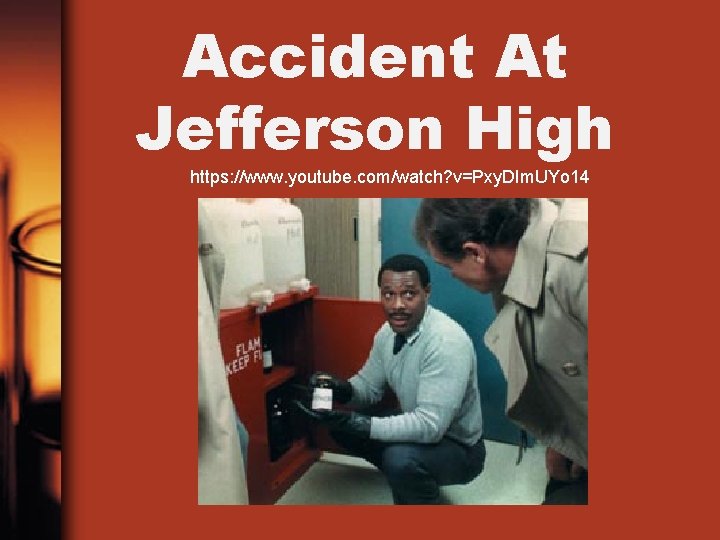 Accident At Jefferson High https: //www. youtube. com/watch? v=Pxy. DIm. UYo 14 