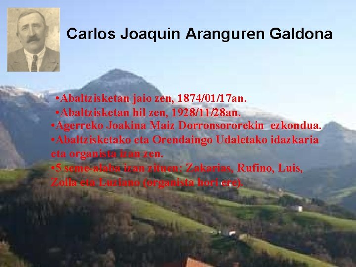 Carlos Joaquin Aranguren Galdona • Abaltzisketan jaio zen, 1874/01/17 an. • Abaltzisketan hil zen,