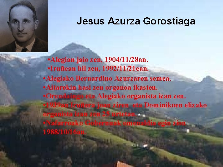 Jesus Azurza Gorostiaga • Alegian jaio zen, 1904/11/28 an. • Iruñean hil zen, 1992/11/21