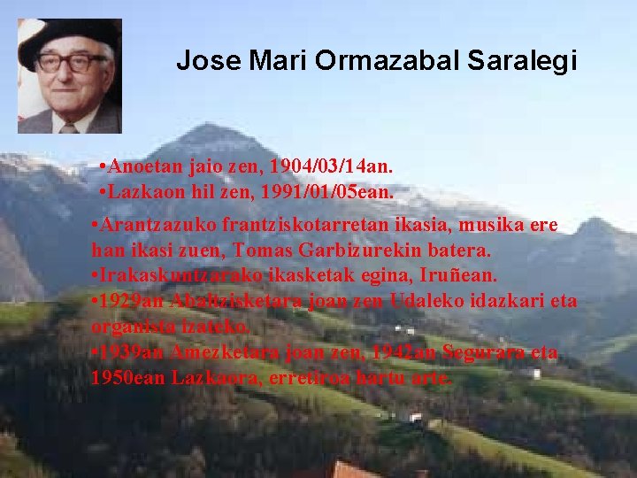 Jose Mari Ormazabal Saralegi • Anoetan jaio zen, 1904/03/14 an. • Lazkaon hil zen,