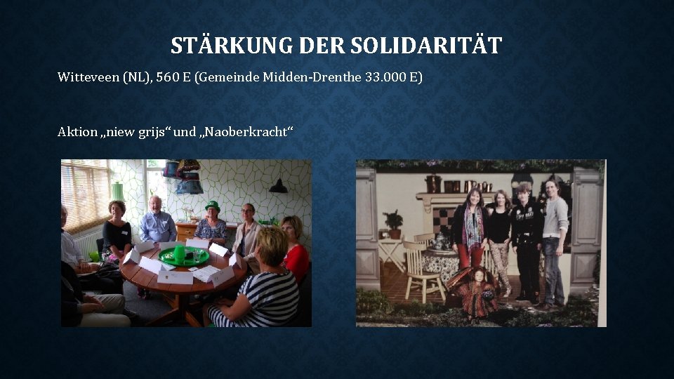 STÄRKUNG DER SOLIDARITÄT Witteveen (NL), 560 E (Gemeinde Midden-Drenthe 33. 000 E) Aktion „niew