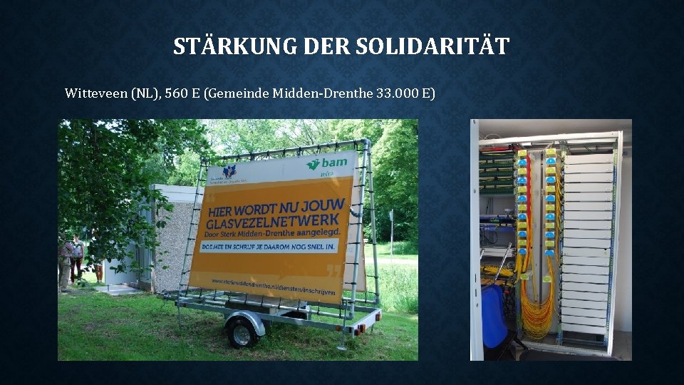 STÄRKUNG DER SOLIDARITÄT Witteveen (NL), 560 E (Gemeinde Midden-Drenthe 33. 000 E) 