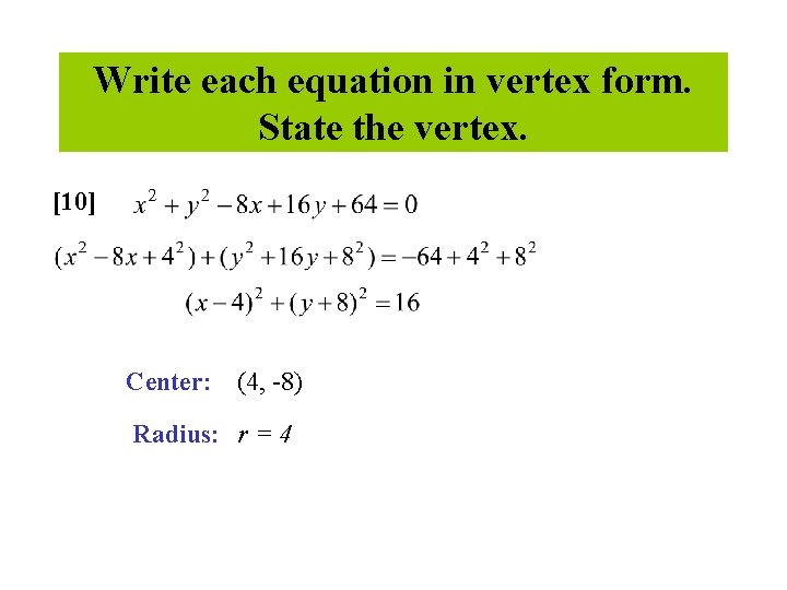 Write each equation in vertex form. State the vertex. [10] Center: (4, -8) Radius: