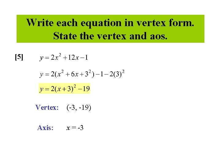 Write each equation in vertex form. State the vertex and aos. [5] Vertex: (-3,
