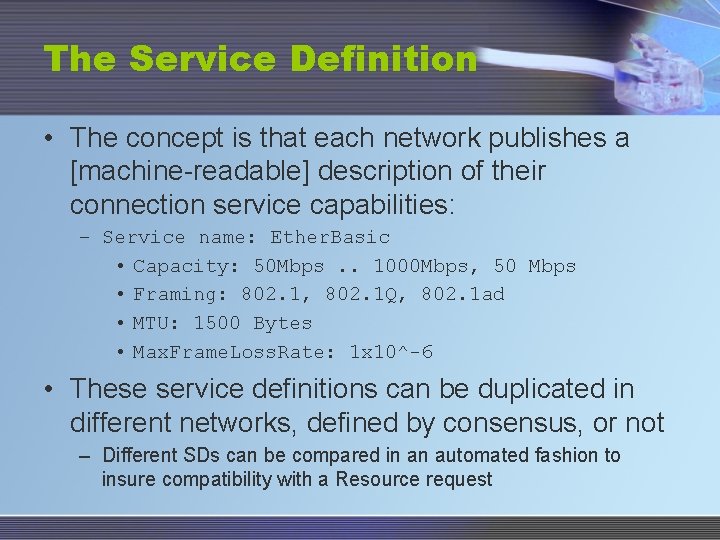 The Service Definition • The concept is that each network publishes a [machine-readable] description