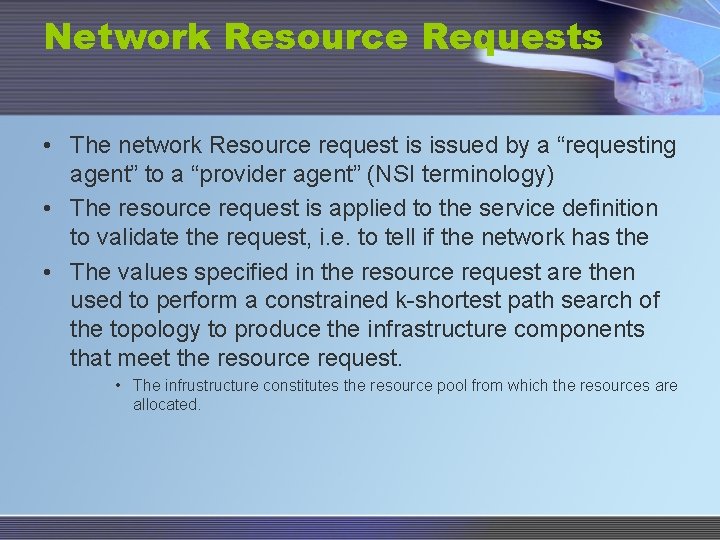 Network Resource Requests • The network Resource request is issued by a “requesting agent”