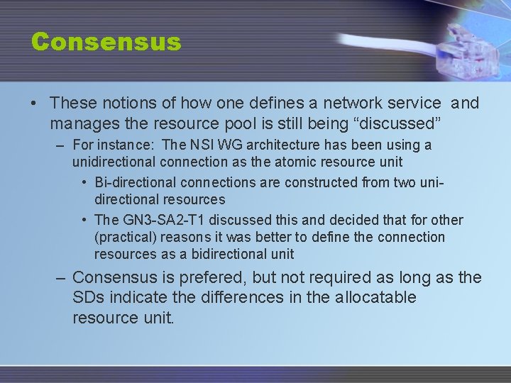 Consensus • These notions of how one defines a network service and manages the