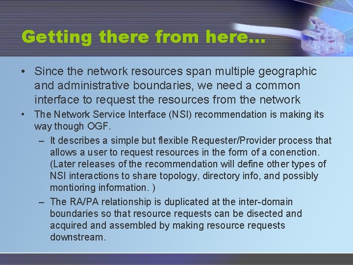 Getting there from here… • Since the network resources span multiple geographic and administrative