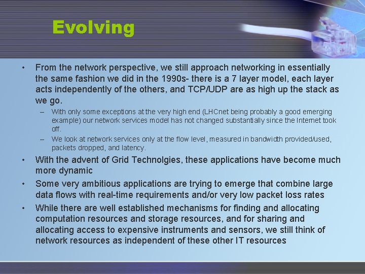 Evolving • From the network perspective, we still approach networking in essentially the same