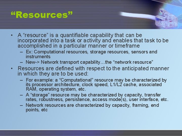 “Resources” • A “resource” is a quantifiable capability that can be incorporated into a