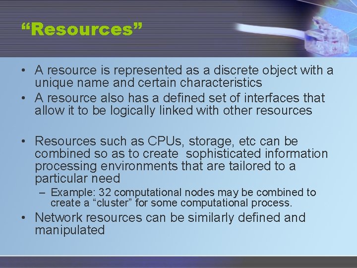 “Resources” • A resource is represented as a discrete object with a unique name