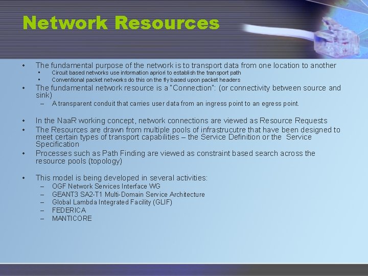 Network Resources • The fundamental purpose of the network is to transport data from