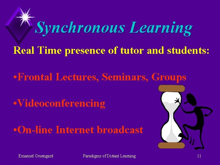 Synchronous Learning Real Time presence of tutor and students: • Frontal Lectures, Seminars, Groups