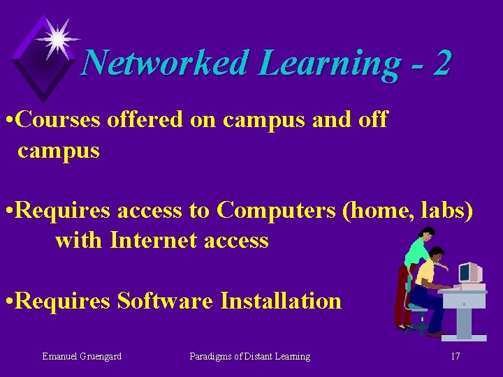 Networked Learning - 2 • Courses offered on campus and off campus • Requires