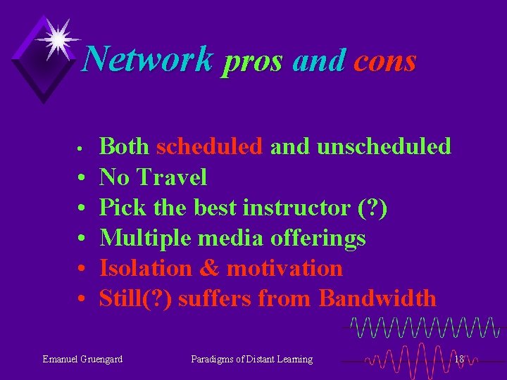 Network pros and cons • • • Both scheduled and unscheduled No Travel Pick