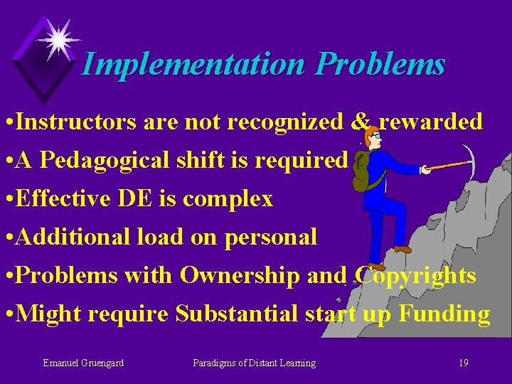 Implementation Problems • Instructors are not recognized & rewarded • A Pedagogical shift is