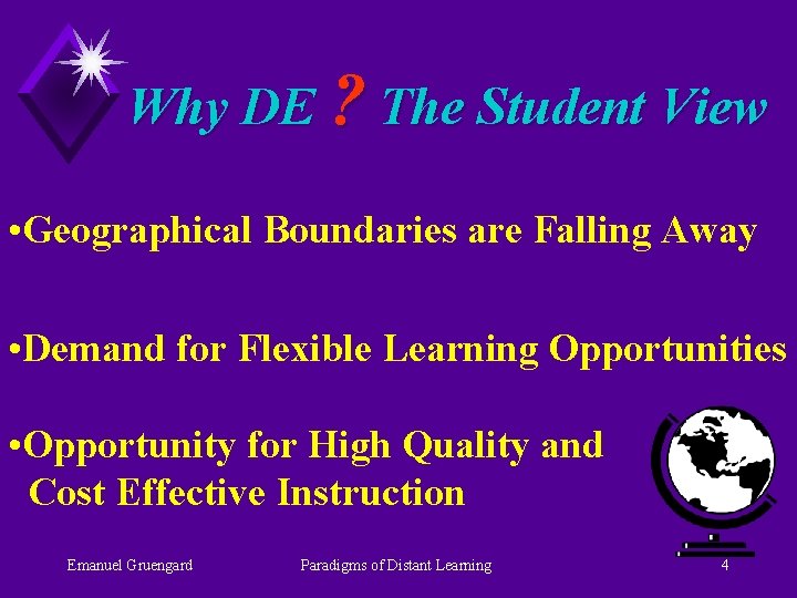 Why DE ? The Student View • Geographical Boundaries are Falling Away • Demand