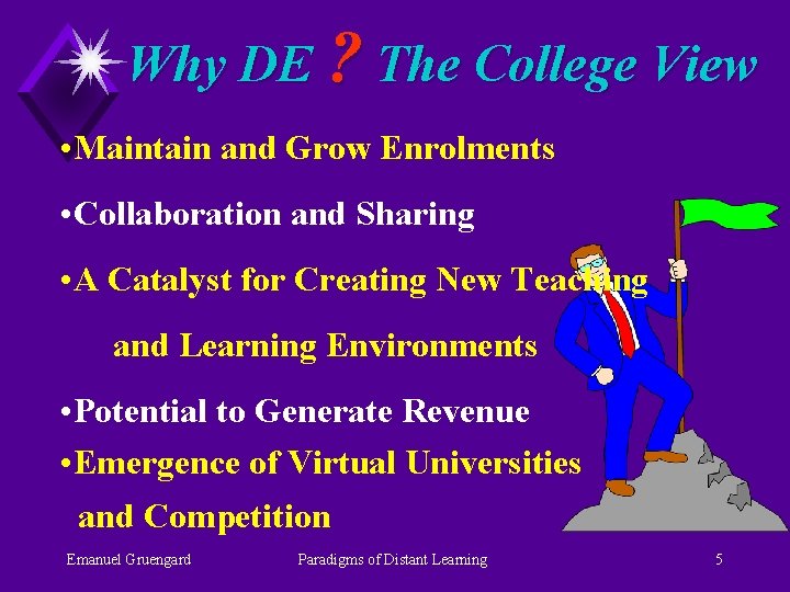 Why DE ? The College View • Maintain and Grow Enrolments • Collaboration and