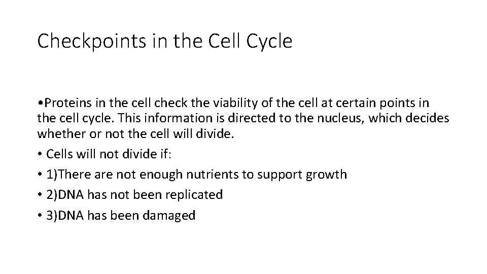 Checkpoints in the Cell Cycle • Proteins in the cell check the viability of