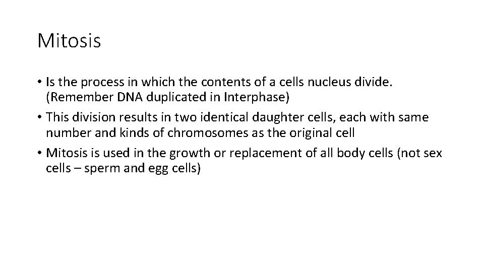 Mitosis • Is the process in which the contents of a cells nucleus divide.