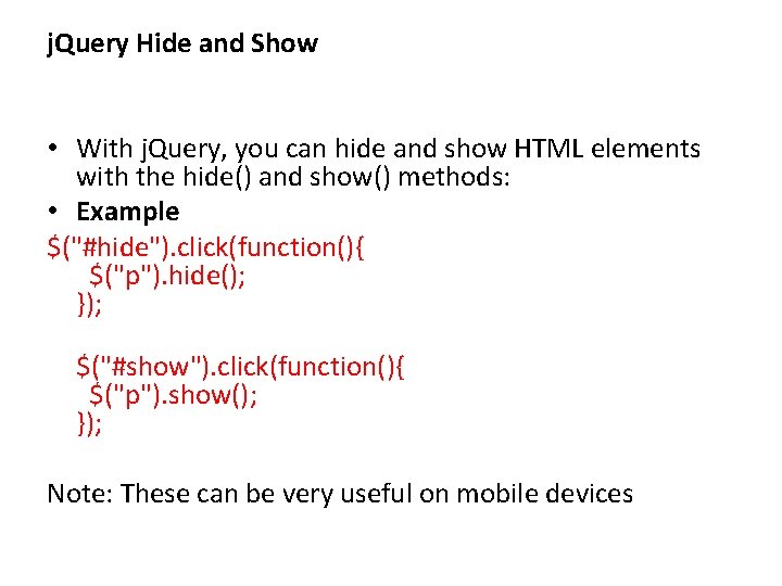j. Query Hide and Show • With j. Query, you can hide and show