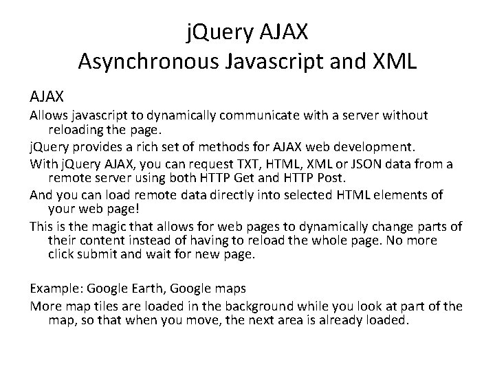 j. Query AJAX Asynchronous Javascript and XML AJAX Allows javascript to dynamically communicate with