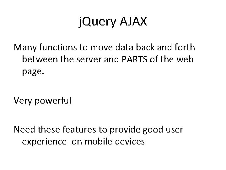 j. Query AJAX Many functions to move data back and forth between the server