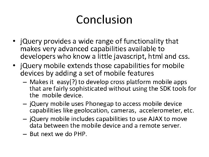 Conclusion • j. Query provides a wide range of functionality that makes very advanced