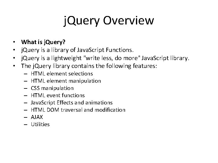 j. Query Overview • • What is j. Query? j. Query is a library