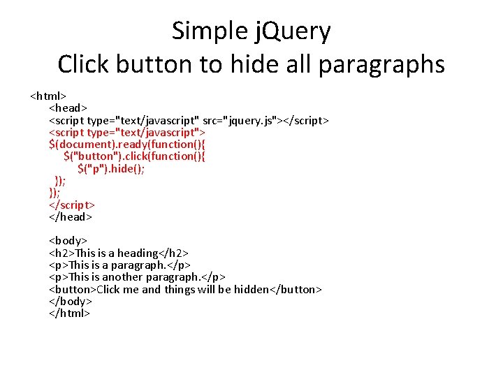 Simple j. Query Click button to hide all paragraphs <html> <head> <script type="text/javascript" src="jquery.