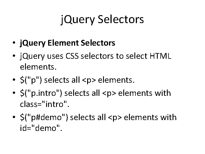 j. Query Selectors • j. Query Element Selectors • j. Query uses CSS selectors