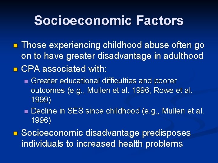 Socioeconomic Factors n n Those experiencing childhood abuse often go on to have greater