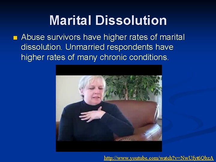 Marital Dissolution n Abuse survivors have higher rates of marital dissolution. Unmarried respondents have