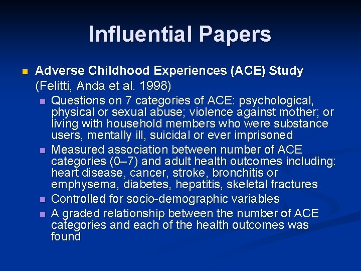 Influential Papers n Adverse Childhood Experiences (ACE) Study (Felitti, Anda et al. 1998) n