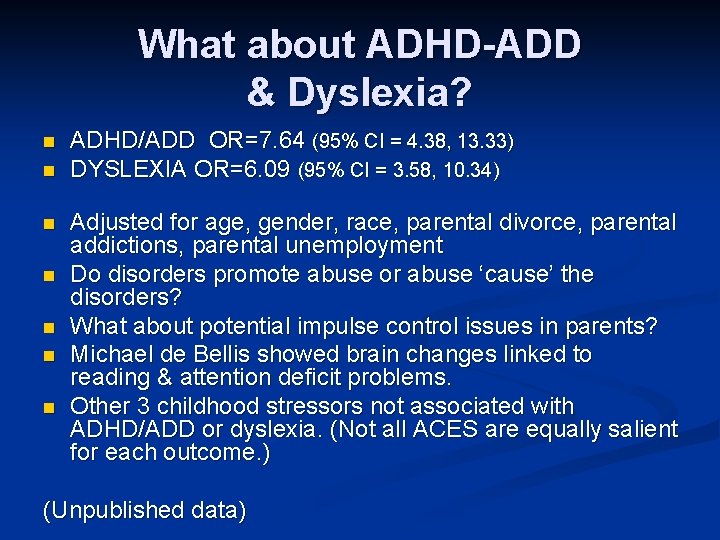 What about ADHD-ADD & Dyslexia? n n n n ADHD/ADD OR=7. 64 (95% CI