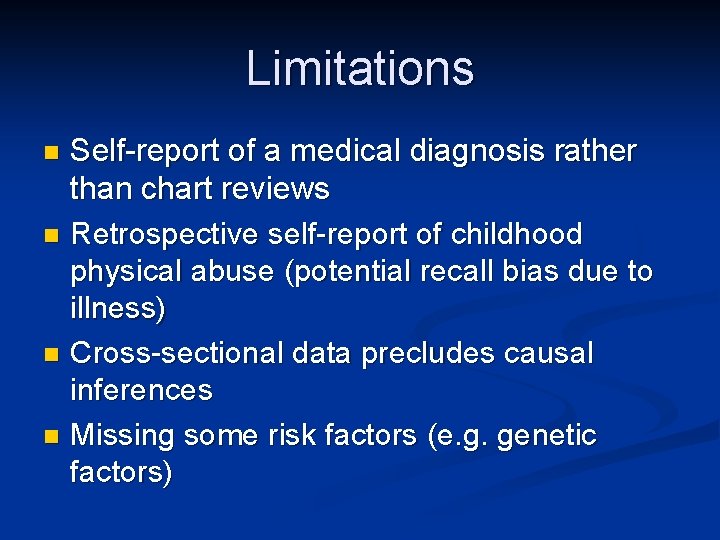 Limitations Self-report of a medical diagnosis rather than chart reviews n Retrospective self-report of