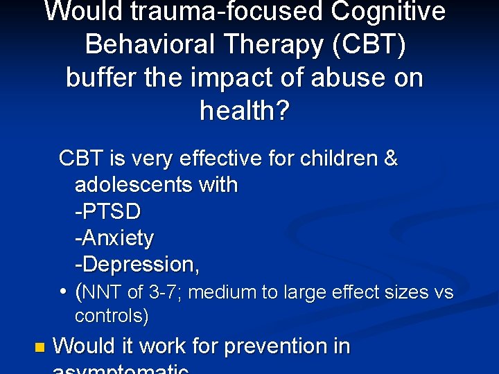 Would trauma-focused Cognitive Behavioral Therapy (CBT) buffer the impact of abuse on health? CBT