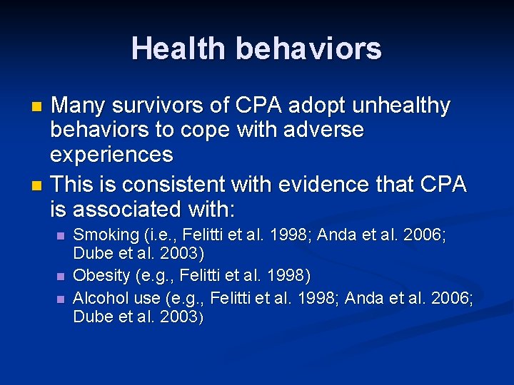 Health behaviors Many survivors of CPA adopt unhealthy behaviors to cope with adverse experiences